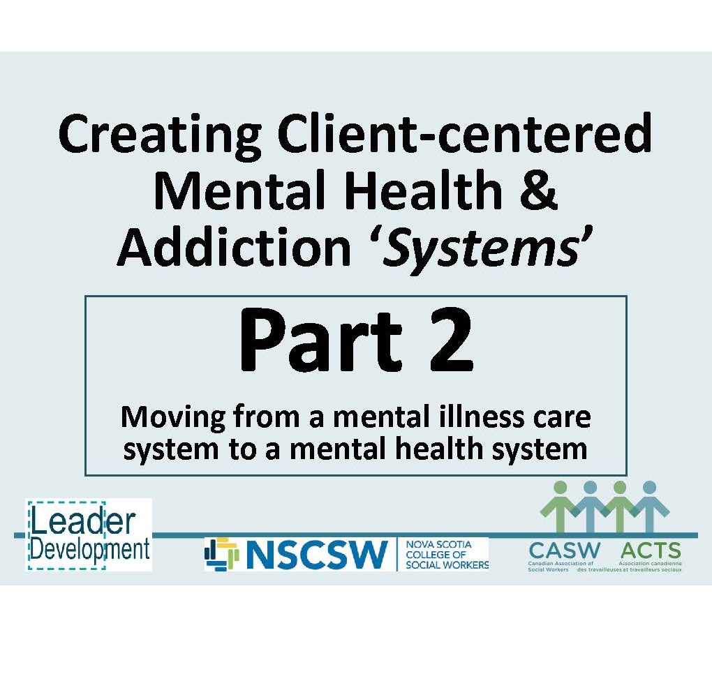 Webinar Series PART 2; Moving From a 'Mental Illness Care' System to a 'Mental Health' System